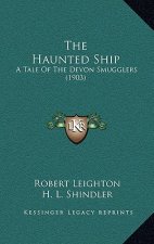 The Haunted Ship: A Tale Of The Devon Smugglers (1903)