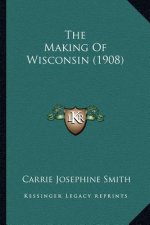 The Making Of Wisconsin (1908)