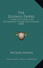 The Zozimus Papers: A Series Of Comic And Sentimental Stories And Legends (1889)