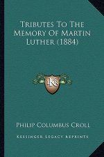 Tributes To The Memory Of Martin Luther (1884)
