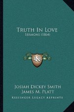 Truth In Love: Sermons (1864)