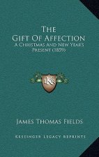 The Gift Of Affection: A Christmas And New Year's Present (1859)