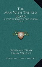The Man With The Red Beard: A Story Of Moscow And London (1911)