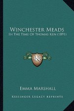 Winchester Meads: In The Time Of Thomas Ken (1891)