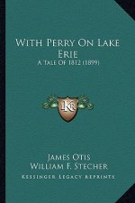 With Perry On Lake Erie: A Tale Of 1812 (1899)