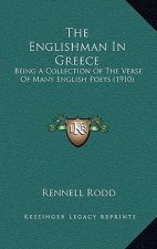 The Englishman In Greece: Being A Collection Of The Verse Of Many English Poets (1910)