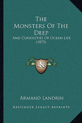 The Monsters Of The Deep: And Curiosities Of Ocean Life (1875)