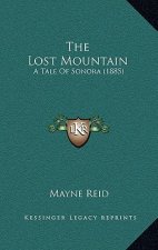 The Lost Mountain: A Tale Of Sonora (1885)