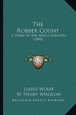 The Robber Count: A Story Of The Hartz Country (1890)