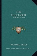 The Successor: A Novel (1904)