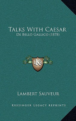 Talks With Caesar: De Bello Gallico (1878)