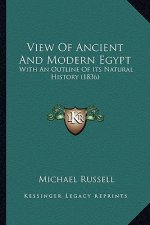 View Of Ancient And Modern Egypt: With An Outline Of Its Natural History (1836)