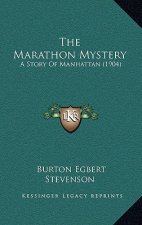 The Marathon Mystery: A Story Of Manhattan (1904)