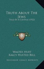 Truth About The Jews: Told By A Gentile (1922)