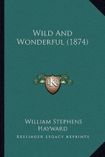 Wild And Wonderful (1874)