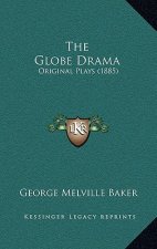 The Globe Drama: Original Plays (1885)