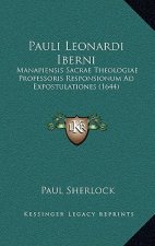Pauli Leonardi Iberni: Manapiensis Sacrae Theologiae Professoris Responsionum Ad Expostulationes (1644)