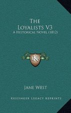 The Loyalists V3: A Historical Novel (1812)