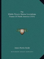 The Middle Triassic Marine Invertebrate Faunas Of North America (1914)