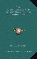 The Soul's Conflict And Victory Over Itself By Faith (1837)