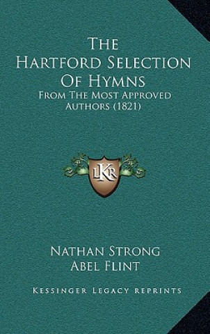 The Hartford Selection Of Hymns: From The Most Approved Authors (1821)