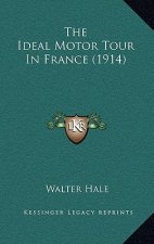 The Ideal Motor Tour In France (1914)