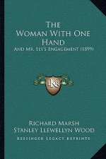 The Woman With One Hand: And Mr. Ely's Engagement (1899)
