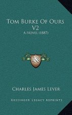 Tom Burke Of Ours V2: A Novel (1887)