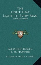 The Light That Lighteth Every Man: Sermons (1889)