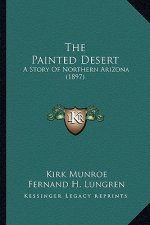 The Painted Desert: A Story Of Northern Arizona (1897)