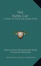 The Paper Cap: A Story Of Love And Labor (1918)