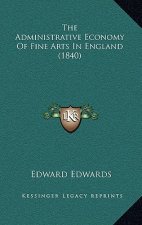 The Administrative Economy Of Fine Arts In England (1840)