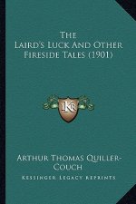 The Laird's Luck And Other Fireside Tales (1901)