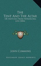 The Tent And The Altar: Or Sketches From Patriarchal Life (1854)