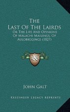 The Last Of The Lairds: Or The Life And Opinions Of Malachi Mailings, Of Auldbiggings (1827)