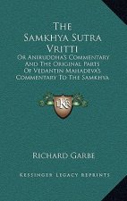 The Samkhya Sutra Vritti: Or Aniruddha's Commentary And The Original Parts Of Vedantin Mahadeva's Commentary To The Samkhya Sutras (1888)