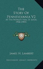 The Story Of Pennsylvania V2: At The World's Fair, St. Louis, 1904 (1905)