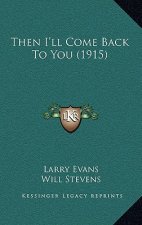 Then I'll Come Back To You (1915)