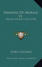 Sermons De Morale V1: Prechez Devant Le Roy (1730)