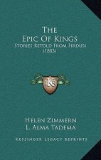 The Epic Of Kings: Stories Retold From Firdusi (1883)
