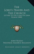 The Lord's Prayer And The Church: Letters To The Clergy By John Ruskin (1880)