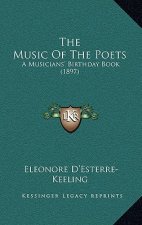 The Music Of The Poets: A Musicians' Birthday Book (1897)