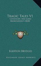 Tragic Tales V1: Coningsby, And Lord Brokenhurst (1820)