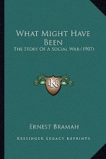 What Might Have Been: The Story Of A Social War (1907)