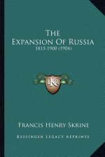 The Expansion Of Russia: 1815-1900 (1904)