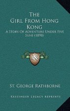 The Girl From Hong Kong: A Story Of Adventure Under Five Suns (1898)