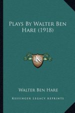 Plays By Walter Ben Hare (1918)