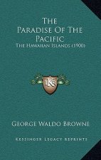 The Paradise Of The Pacific: The Hawaiian Islands (1900)