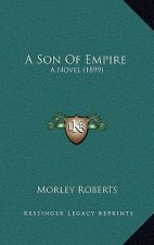 A Son Of Empire: A Novel (1899)