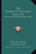 The Works Of William Paley V4: With Additional Sermons (1830)